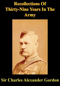 Recollections Of Thirty-Nine Years In The Army: (eBook, ePUB) - Gordon, Charles Alexander