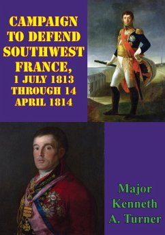 Cover Campaign To Defend Southwest France, 1 July 1813 Through 14 April 1814 (eBook, ePUB)