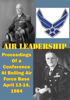 Air Leadership - Proceedings of a Conference at Bolling Air Force Base April 13-14, 1984 (eBook, ePUB) - Thompson, Wayne