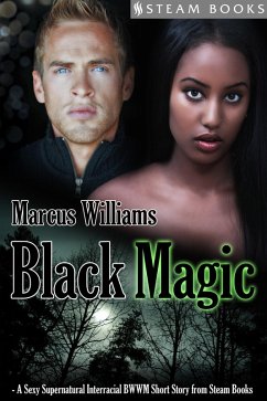 Cover Black Magic - A Sexy Supernatural Interracial BWWM Short Story from Steam Books (eBook, ePUB)