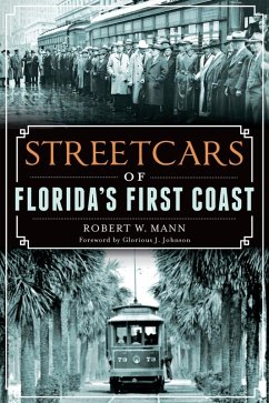 Streetcars of Florida's First Coast (eBook, ePUB) - Mann, Robert W.