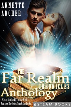 Cover The Far Realm Chronicles Anthology - A Sexy Bundle of 3 Fantasy Erotic Romance Novelettes from Steam Books (eBook, ePUB)