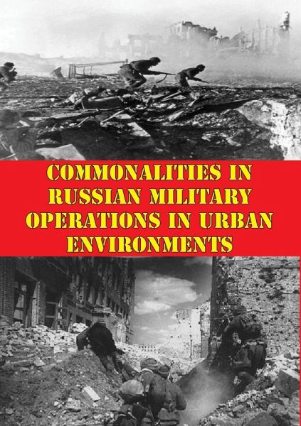 Commonalities In Russian Military Operations In Urban Environments (eBook, ePUB) Commonalities In Russian Military Operations In Urban Environments (eBook, ePUB)