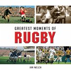 Greatest Moments of Rugby (eBook, ePUB)