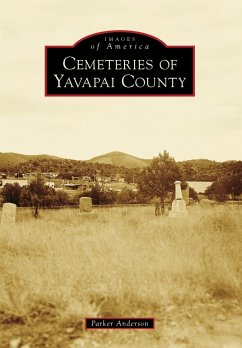 Cemeteries of Yavapai County (eBook, ePUB) - Anderson, Parker