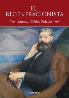 El regeneracionista (eBook, ePUB) - Valdés Palacio, Antonio