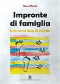 Impronte di famiglia: Una certa idea di felicità. (eBook, ePUB)
