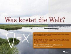 Was kostet die Welt? Payments for Ecosystem Services in der Praxis (eBook, PDF) - Matzdorf, Bettina; Biedermann, Carolin; Meyer, Claas; Nicolaus, Kristin; Sattler, Claudia; Schomers, Sarah