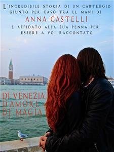Di Venezia. D'amore. Di magia. (eBook, ePUB) - Castelli, Anna