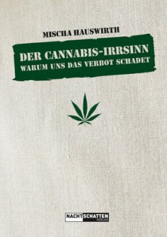 Der Cannabis-Irrsinn - Hauswirth, Mischa