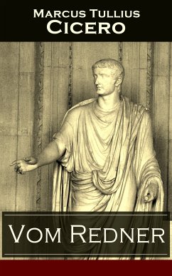 Vom Redner (eBook, ePUB) - Cicero, Marcus Tullius