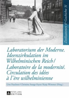 Laboratorium der Moderne. Ideenzirkulation im Wilhelminischen Reich- Laboratoire de la modernité. Circulation des idées à l'ère wilhelminienne