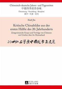 Kritische Chinabilder aus der ersten Hälfte des 20. Jahrhunderts - Jin, Xiuli