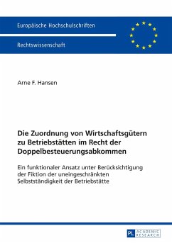 Die Zuordnung von Wirtschaftsgütern zu Betriebstätten im Recht der Doppelbesteuerungsabkommen - Hansen, Arne