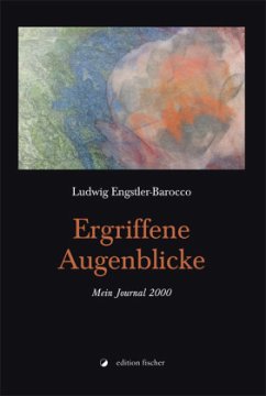 Ergriffene Augenblicke - Engstler-Barocco, Ludwig