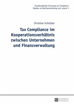 Tax Compliance im Kooperationsverhältnis zwischen Unternehmen und Finanzverwaltung - Schützler, Christian