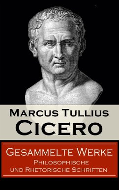 Gesammelte Werke: Philosophische und Rhetorische Schriften (eBook, ePUB) - Cicero, Marcus Tullius