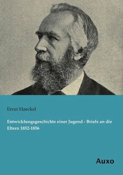 Entwicklungsgeschichte einer Jugend - Briefe an die Eltern 1852-1856 - Haeckel, Ernst