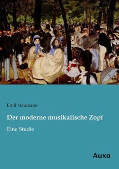 Der moderne musikalische Zopf - Naumann, Emil