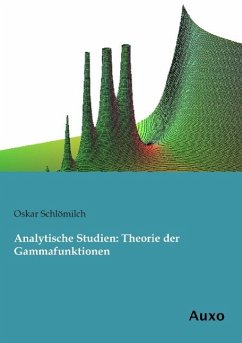 Analytische Studien: Theorie der Gammafunktionen - Schlömilch, Oskar