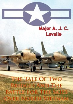 Tale Of Two Bridges And The Battle For The Skies Over North Vietnam [Illustrated Edition] (eBook, ePUB) - Lavalle, Major A. J. C.