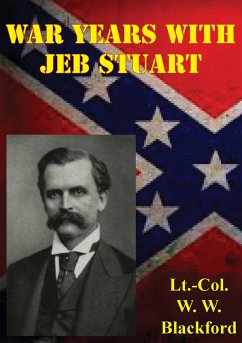War Years With Jeb Stuart (eBook, ePUB) - C. S. A., Lieutenant Colonel W. W. Blackford