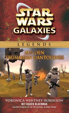 Star Wars: Galaxies - Aus den Trümmern Dantooines - Roman zum Game (eBook, ePUB) - Whitney-Robinson, Voronica