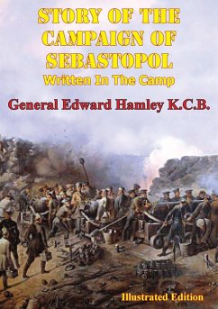 Cover STORY OF THE CAMPAIGN OF SEBASTOPOL: Written In The Camp [Illustrated Edition] (eBook, ePUB)
