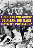 American Prisoners Of Japan: Did Rank Have Its Privilege? (eBook, ePUB)