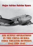 Air Supply Operations In The China-Burma-India Theater Between 1942 And 1945 (eBook, ePUB)
