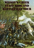 Wilson's Creek Staff Ride And Battlefield Tour [Illustrated Edition] (eBook, ePUB)