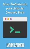Dicas Profissionais para Linha de Comando Bash (eBook, ePUB)