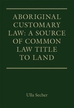 Aboriginal Customary Law: A Source of Common Law Title to Land (eBook, ePUB) - Secher, Ulla