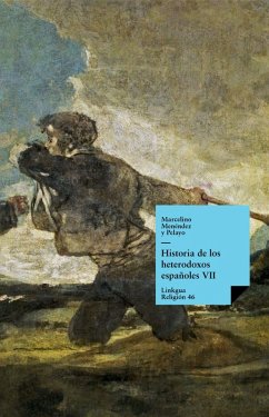 Historia de los heterodoxos españoles. Libro VII (eBook, ePUB) - Menéndez Y Pelayo, Marcelino