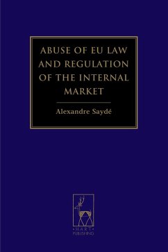 Abuse of EU Law and Regulation of the Internal Market (eBook, ePUB) - Saydé, Alexandre