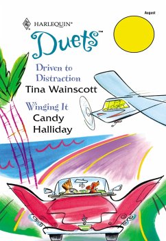 Driven To Distraction / Winging It: Driven To Distraction / Winging It (Mills & Boon Silhouette) (eBook, ePUB) - Wainscott, Tina; Halliday, Candy