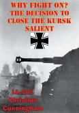 Why Fight On? The Decision To Close The Kursk Salient (eBook, ePUB)