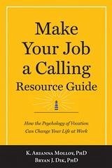 Make Your Job a Calling Resource Guide (eBook, ePUB) - Bryan J. Dik, Dik; K. Arianna Molloy, Molloy