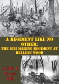 Regiment Like No Other: The 6th Marine Regiment At Belleau Wood (eBook, ePUB)