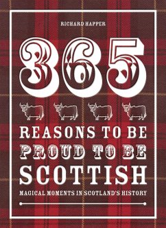 365 Reasons to be Proud to be Scottish (eBook, ePUB) - Happer, Richard