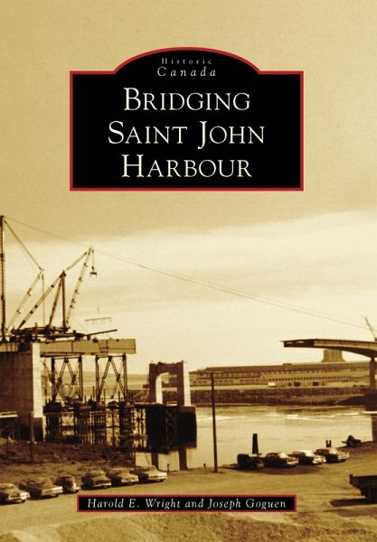Bridging Saint John Harbour (eBook, ePUB) Bridging Saint John Harbour (eBook, ePUB)