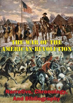 Cover War Of The American Revolution: Narrative, Chronology, And Bibliography [Illustrated Edition] (eBook, ePUB)