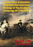 Comparative Evaluation Of British And American Strategy In The Southern Campaign Of 1780-1781 (eBook, ePUB)