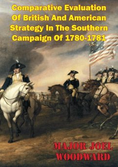 Cover Comparative Evaluation Of British And American Strategy In The Southern Campaign Of 1780-1781 (eBook, ePUB)