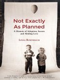 Not Exactly as Plaaned: A memoir of Adoption, Secrets and Abiding Love (eBook, PDF)