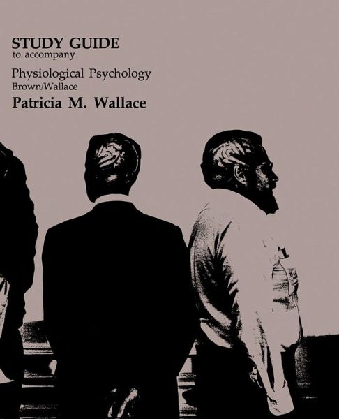 Study Guide to Accompany Physiological Psychology Brown/Wallace (eBook, PDF)