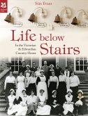 Life Below Stairs - in the Victorian and Edwardian Country House (eBook, ePUB)