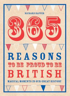 365 Reasons To Be Proud To Be British (eBook, ePUB) - Happer, Richard