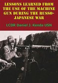Lessons Learned From The Use Of The Machine Gun During The Russo-Japanese War (eBook, ePUB)