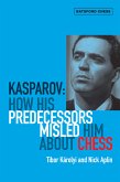 Kasparov: How His Predecessors Misled Him About Chess (eBook, ePUB)